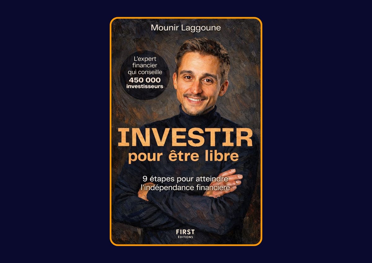 Investir pour être libre: 9 étapes pour atteindre l'indépendance financière de Mounir Laggoune : Avis honnête - Qu’apprends-tu vraiment dans ce livre ?