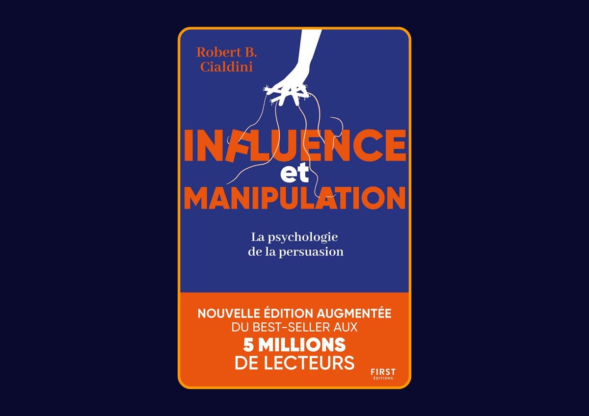 Influence et manipulation - L'art de la persuasion de Robert B. Cialdini : Avis honnête - Qu’apprends-tu vraiment dans ce livre ?
