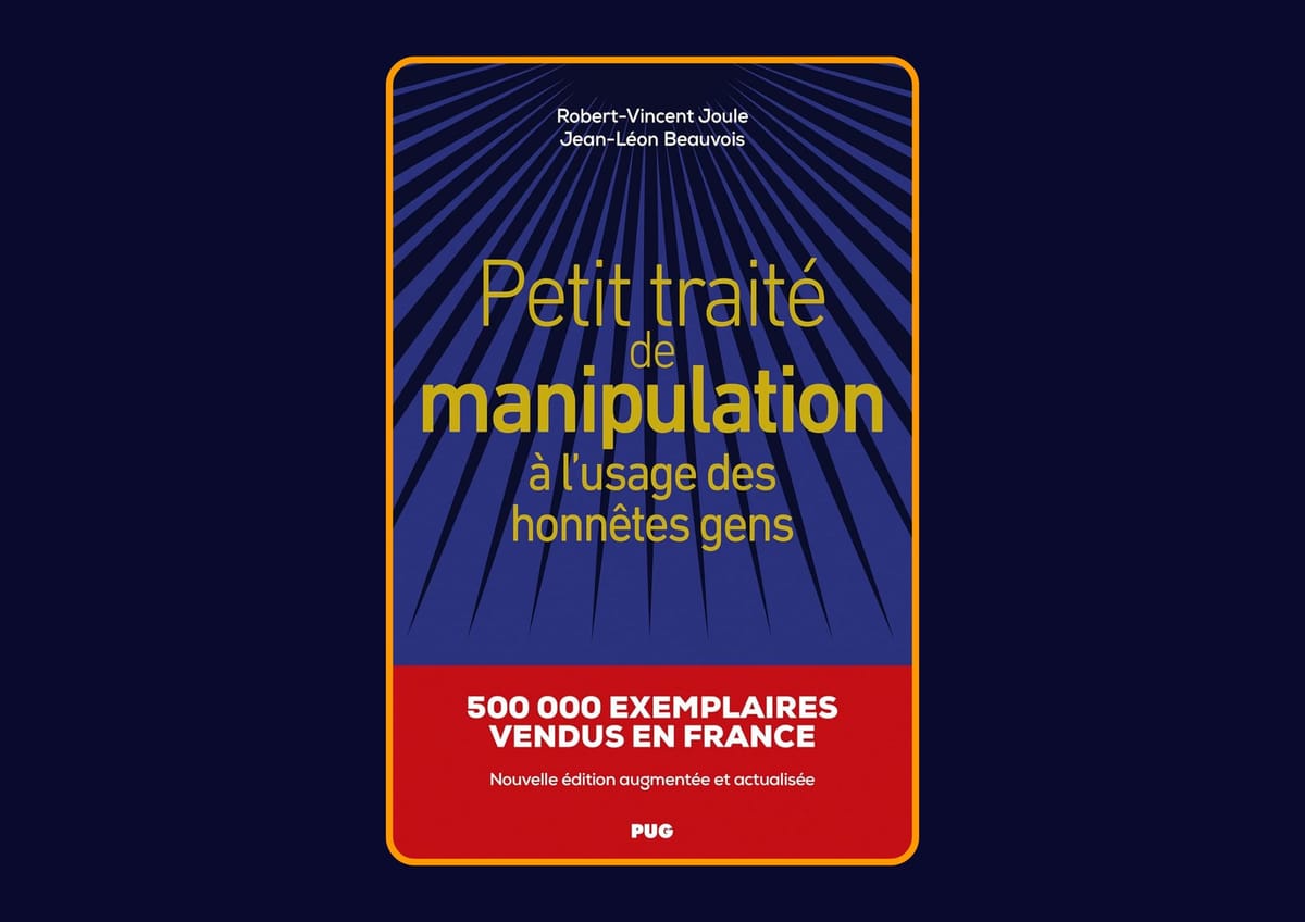 Petit traité de manipulation à l'usage des honnêtes gens de Jean-Léon Beauvois : Avis honnête - Qu’apprends-tu vraiment dans ce livre ?