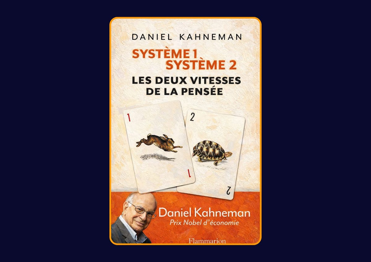 Système 1 / Système 2: Les deux vitesses de la pensée de Daniel Kahneman : Avis honnête - Qu’apprends-tu vraiment dans ce livre ?