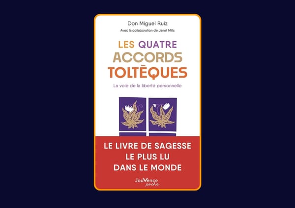 Les Quatre Accords toltèques - La voie de la liberté personnelle de Don Miguel Ruiz : Avis honnête - Qu’apprends-tu vraiment dans ce livre ?