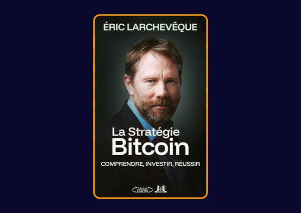 La Stratégie Bitcoin - Comprendre, investir, réussir de Éric Larchevêque : Avis honnête - Qu’apprends-tu vraiment dans ce livre ?
