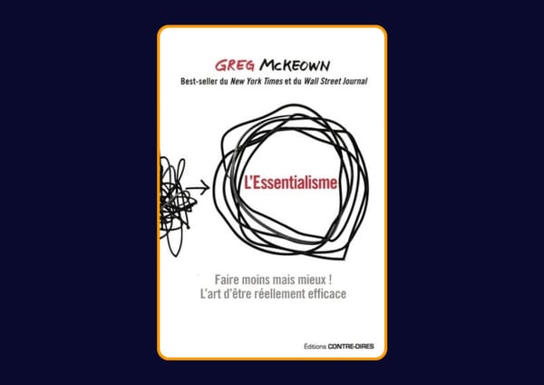 L'Essentialisme - Faire moins mais mieux de Greg McKeown : Avis honnête - Qu’apprends-tu vraiment dans ce livre ?