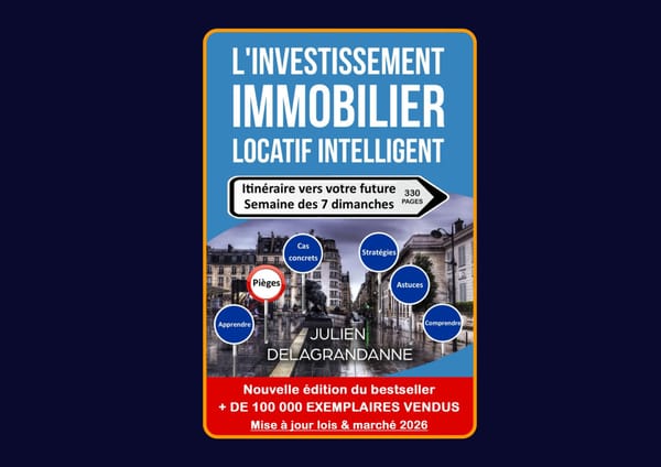 L'investissement immobilier locatif intelligent - Itinéraire vers votre future semaine des 7 dimanches de Julien Delagrandanne : Avis honnête - Qu’apprends-tu vraiment dans ce livre ?